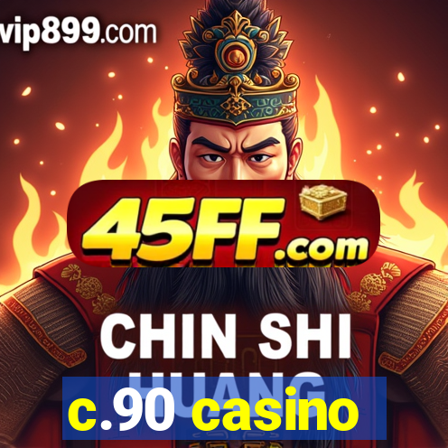 c.90 casino